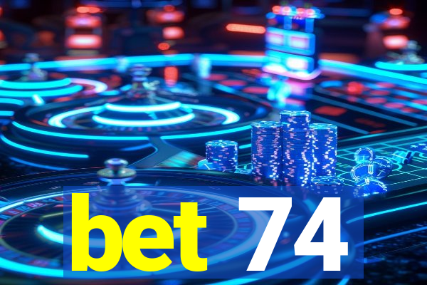 bet 74